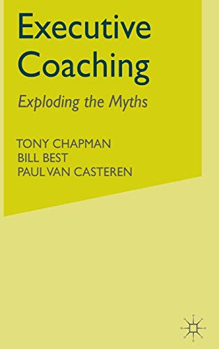 Stock image for Executive Coaching: Exploding the Myths for sale by Lucky's Textbooks