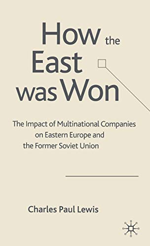 How the East Was Won: The Impact of Multinational Companies on the Transformation of Eastern Euro...