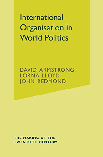 Stock image for International Organisation in World Politics (The Making of the Twentieth Century, 7) for sale by Discover Books