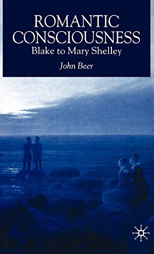 Romantic Consciousness: Blake to Mary Shelley (9781403903242) by Beer, J.