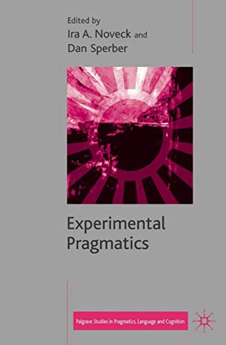 Experimental Pragmatics (Palgrave Studies in Pragmatics, Language and Cognition)