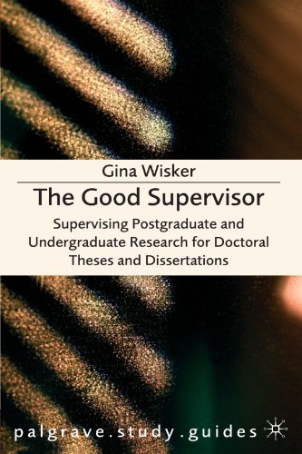 Stock image for The Good Supervisor: Supervising Postgraduate And Undergraduate Research For Doctoral Theses And Dissertations (PALGRAVE STUDY GUIDES) for sale by SecondSale