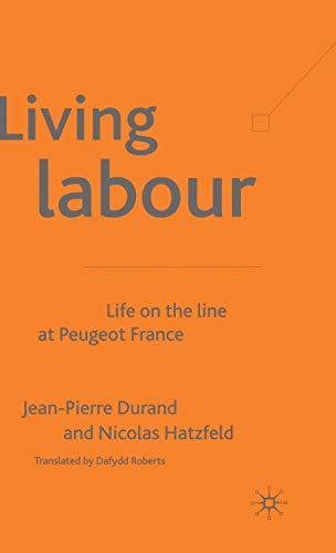 Beispielbild fr Living Labour: Life on the Line at Peugeot France zum Verkauf von Second Story Books, ABAA