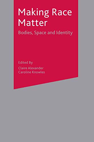 Stock image for Making Race Matter : Bodies, Space and Identity for sale by Chiron Media