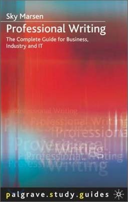 Professional Writing: The Complete Guide to Business, Industry and IT - Marsen, S