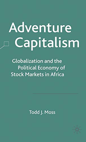 Imagen de archivo de Adventure Capitalism: Globalization and the Political Economy of Stock Markets in Africa a la venta por Midtown Scholar Bookstore