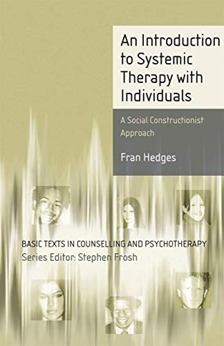 9781403904508: An Introduction to Systemic Therapy with Individuals: A Social Constructionist Approach: 36 (Basic Texts in Counselling and Psychotherapy)