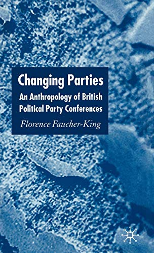 Imagen de archivo de Changing Parties : An Anthropology of British Political Party Conferences a la venta por Better World Books Ltd