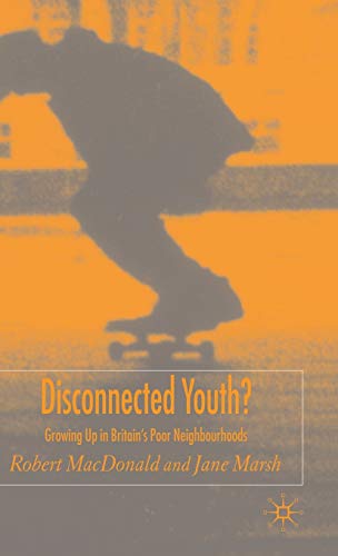 Disconnected Youth?: Growing up in Britainâ€™s Poor in Neighbourhoods (9781403904867) by MacDonald, R.; Marsh, J.