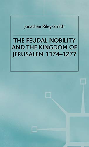 Imagen de archivo de Feudal Nobility and the Kingdom of Jerusalem, 1174-1277 a la venta por THE SAINT BOOKSTORE