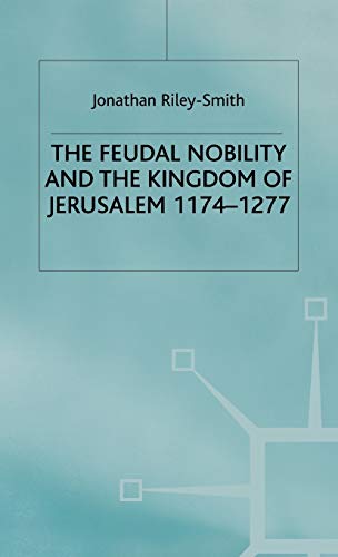 Stock image for Feudal Nobility and the Kingdom of Jerusalem, 1174-1277 for sale by THE SAINT BOOKSTORE