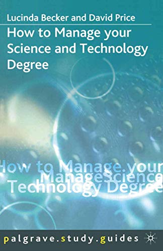 Stock image for How to Manage your Science and Technology Degree: 64 (Palgrave Study Skills) for sale by WorldofBooks