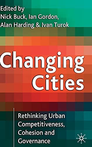 Stock image for Changing Cities : Rethinking Urban Competitiveness, Cohesion and Governance for sale by Better World Books Ltd