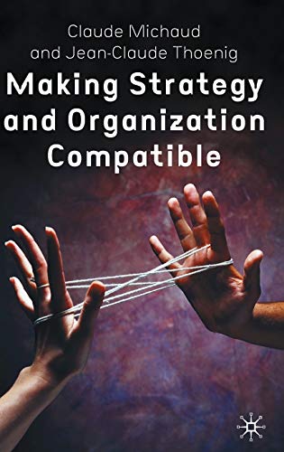 9781403911230: Making Strategy and Organization Compatible