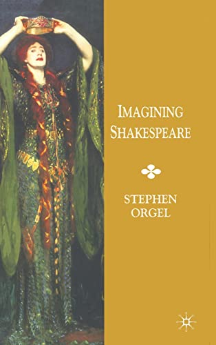 Imagining Shakespeare: A History of Texts and Visions (9781403911773) by Orgel, Stephen