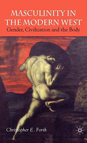 9781403912404: Masculinity in the Modern West : Gender , Civilisation and the Body