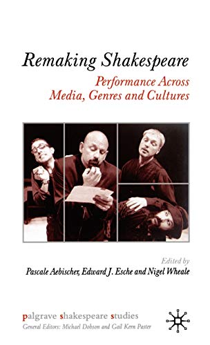 Stock image for Remaking Shakespeare: Performance Across Media, Genres and Cultures (Palgrave Shakespeare Studies) for sale by Phatpocket Limited