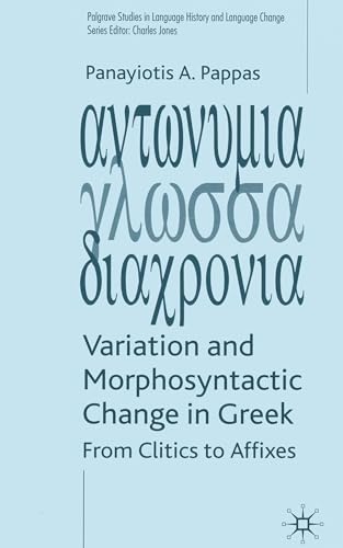 Variation and Morphosyntactic Change in Greek: From Clitics to Affixes