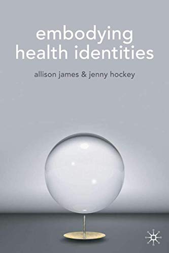 Embodying Health Identities (9781403914729) by James, A.; Hockey, Jenny