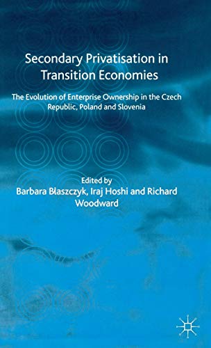 Stock image for Secondary Privatisation in Transition Economies: The Evolution of Enterprise Ownership in the Czech Republic, Poland and Slovenia for sale by Ergodebooks