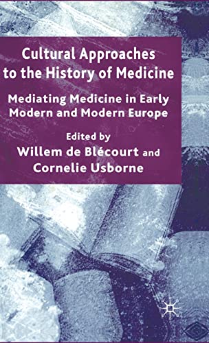 Stock image for Cultural Approaches to the History of Medicine: Mediating Medicine in Early Modern and Modern Europe for sale by Ergodebooks