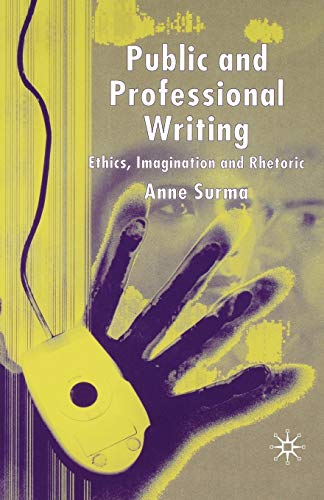 9781403915825: Public And Professional Writing: Ethics, Imagination And Rhetoric