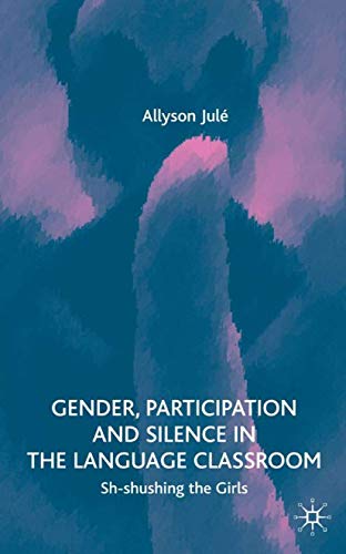 Gender, Participation and Silence in the Language Classroom: Sh-Shushing the Girls