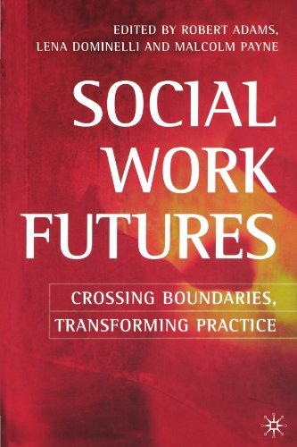 Stock image for Social Work Futures : Crossing Boundaries, Transforming Practice for sale by Better World Books