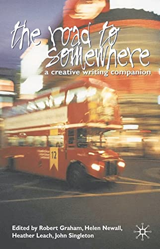 Stock image for The Road to Somewhere: A Creative Writing Companion for sale by WorldofBooks