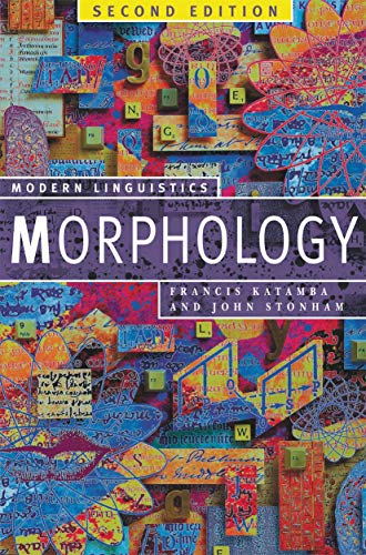 Morphology: Palgrave Modern Linguistics (Macmillan Modern Linguistics) - Katamba, Francis und John Stonham