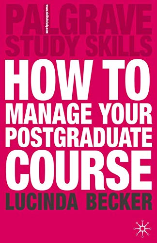 Stock image for How to Manage your Postgraduate Course: 81 (Macmillan Study Skills) for sale by WorldofBooks