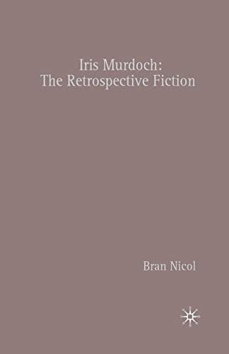 9781403916655: Iris Murdoch: The Retrospective Fiction