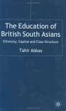 Stock image for The Education of British South Asians: Ethnicity,Capital and Class Structure for sale by Ystwyth Books