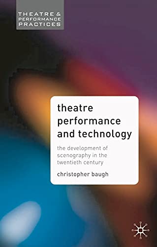Beispielbild fr Theatre, Performance And Technology: The Development of Scenography in the Twentieth Century (Theatre And Performance Practices) zum Verkauf von Ergodebooks