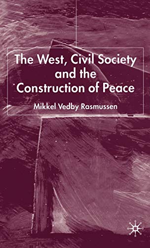 Stock image for The West, Civil Society and the Construction of Peace for sale by Midtown Scholar Bookstore