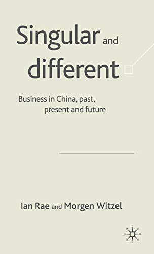 Imagen de archivo de Singular and Different: Business in China Past, Present and Future a la venta por Henffordd Books