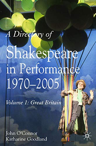 Stock image for A DIRECTORY OF SHAKESPEARE IN PERFORMANCE 1970-2005: VOLUME 1: GREAT BRITAIN: GREAT BRITAIN V. 1 for sale by Basi6 International