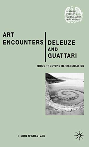 9781403918093: Art Encounters Deleuze and Guattari: Thought Beyond Representation (Renewing Philosophy)