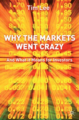 Why the Markets Went Crazy: And What It Means for Investors (9781403918697) by Lee, Tim