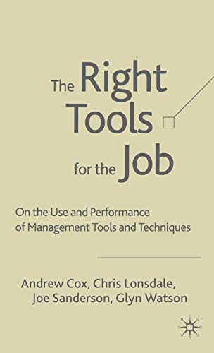 Stock image for Right Tools for the Job : On the Use and Performance of Management Tools and Techniques for sale by Better World Books