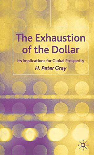 The Exhaustion of the Dollar: Its Implications for Global Prosperity