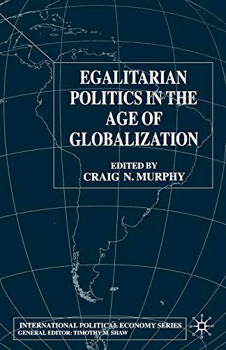 Egalitarian Politics in the Age of Globalization (International Political Economy Series)