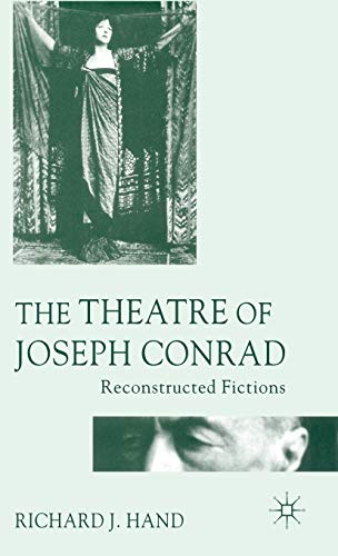 The Theatre of Joseph Conrad: Reconstructed Fictions (9781403918994) by Hand, Richard J.