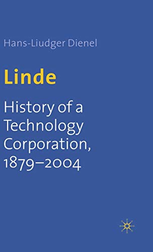 Linde: History of a Technology Corporation, 1879-2004 (9781403920331) by Dienel, H.