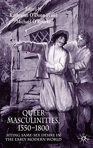 9781403920447: Queer Masculinities, 1550-1800: Siting Same-Sex Desire in the Early Modern World