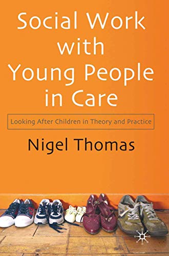Imagen de archivo de Social Work With Young People in Care: Looking After Children in Theory and Practice a la venta por WorldofBooks