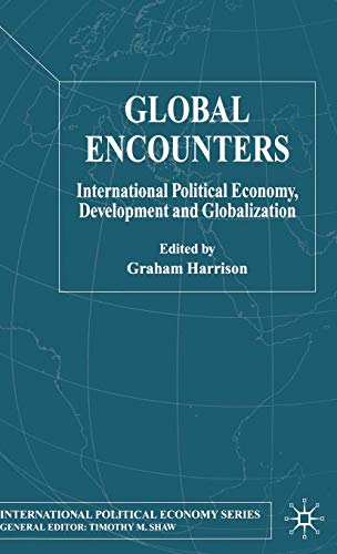 Stock image for Global Encounters: International Political Economy, Development and Globalization (International Political Economy Series) for sale by WorldofBooks