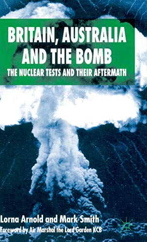 Beispielbild fr Britain, Australia and the Bomb: The Nuclear Tests and their Aftermath zum Verkauf von Midtown Scholar Bookstore