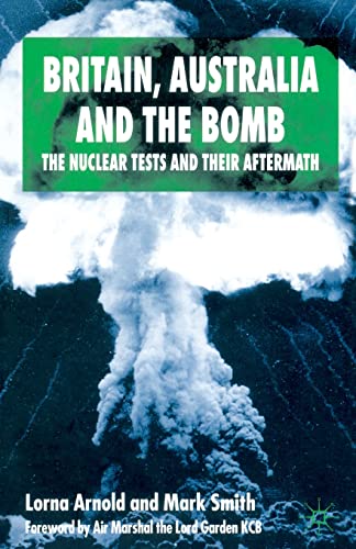Imagen de archivo de Britain, Australia and the Bomb; The Nuclear Tests and Their Aftermath a la venta por Ground Zero Books, Ltd.