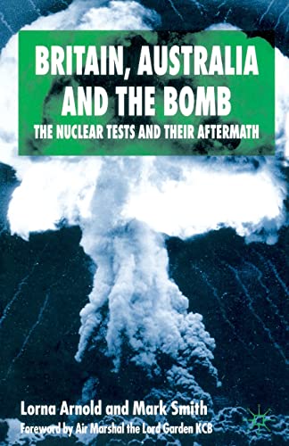 Stock image for Britain, Australia and the Bomb: The Nuclear Tests and their Aftermath (International Papers in Political Economy) for sale by WorldofBooks